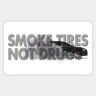 SMOKE TIRES, NOT DRUGS Magnet